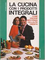 La cucina con i prodotti integrali