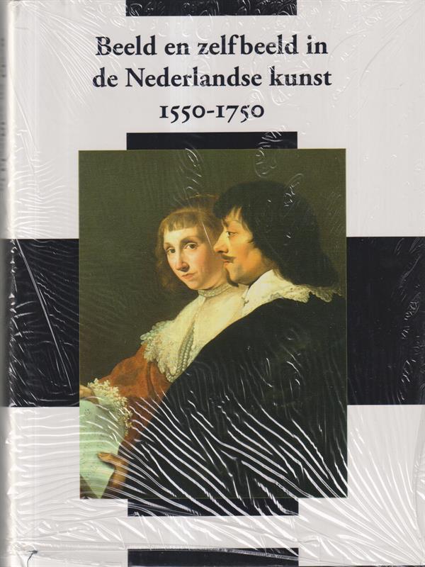 Beeld en Zelfbeeld in de Nederlandse kunst 1550-1750