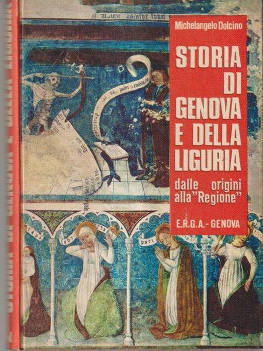 Storia di Genova e della Liguria. Dalle origini alla ''Regione'' vol II - Michelangelo Dolcino - copertina