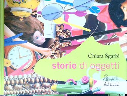 Storie di oggetti - Chiara Sgarbi - copertina