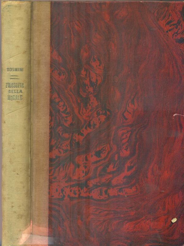 Opere edite e inedite dell' Abbate Antonio Rosmini-Serbati. Roveretano. Filosofia della morale. Volume 1
