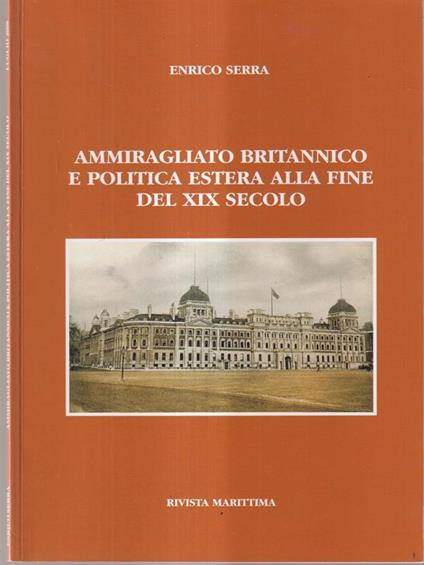 Ammiragliato britannico e politica estera alla fine del XIX secolo - Enrico Serra - copertina