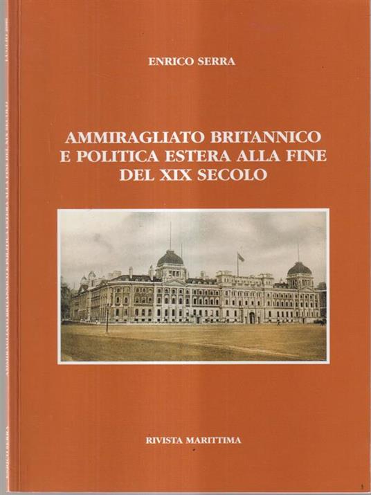 Ammiragliato britannico e politica estera alla fine del XIX secolo - Enrico Serra - copertina