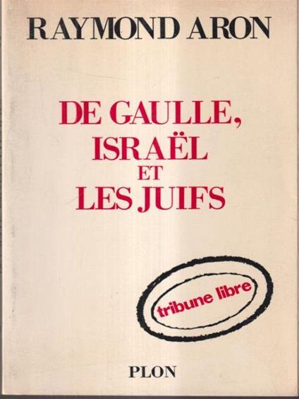De Gaulle, Israel et le Juifs - Raymond Aron - copertina