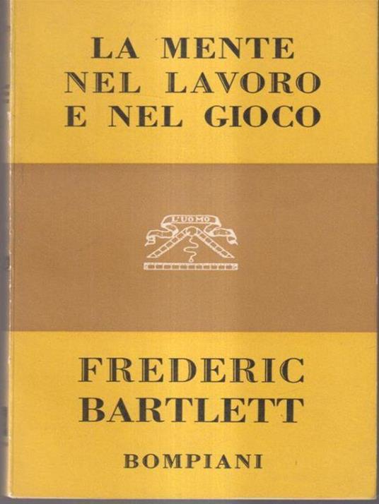 La mente nel lavoro e nel gioco - Frederic Bartlett - copertina