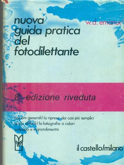 Nuova guida pratica del fotodilettante. 8 edizione - W. D. Emanuel - copertina