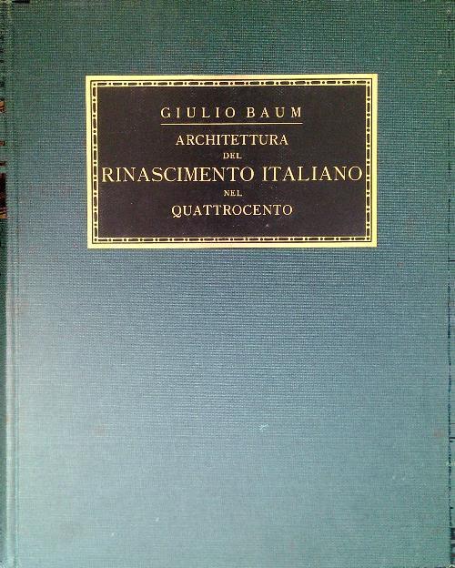 Architettura del Rinascimento Italiano nel Quattrocento - Giulio Baum - copertina