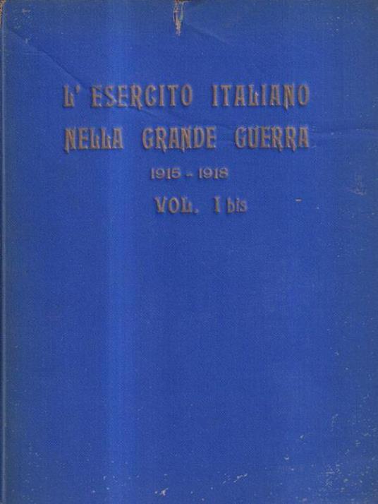 L' esercito italiano nella grande guerra vol I bis. Le forze belligeranti - copertina