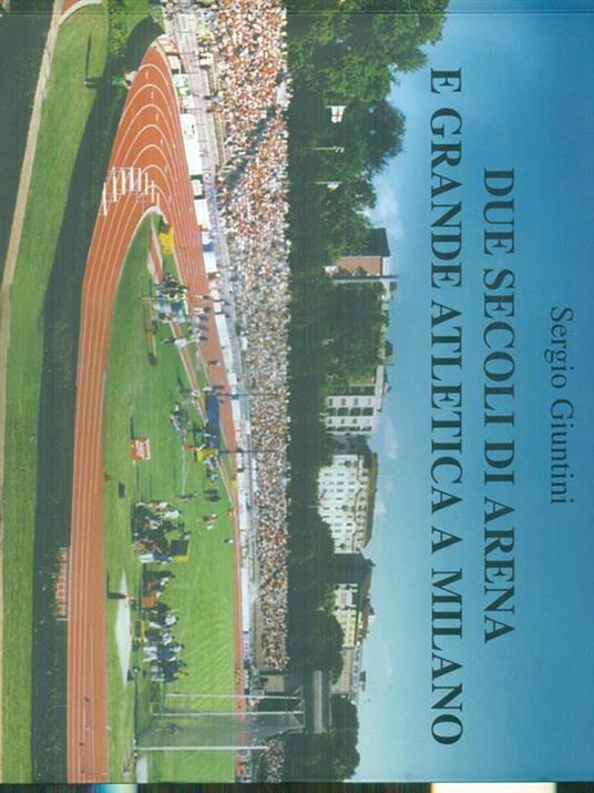 Due secoli di arena e grande atletica a Milano - Sergio Giuntini - copertina
