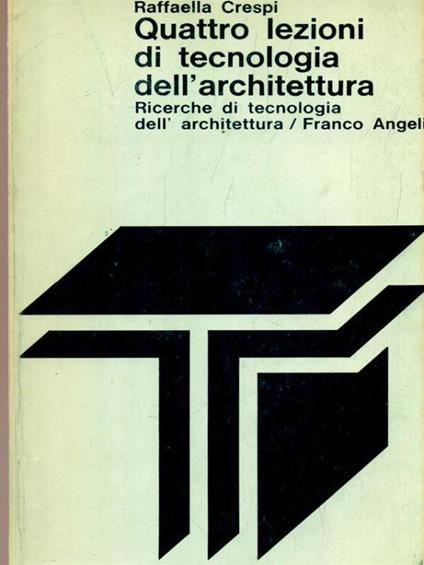 Quattro lezioni di tecnologia dell'architettura - Raffaella Crespi - copertina