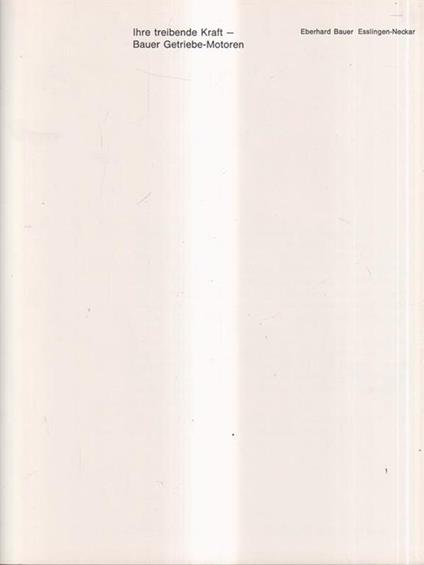 Ihre treibende kraft - Bauer Getriebe-Motoren - copertina