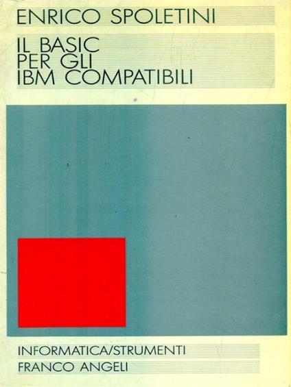 Il Basic per gli Ibm compatibili - Enrico Spoletini - copertina