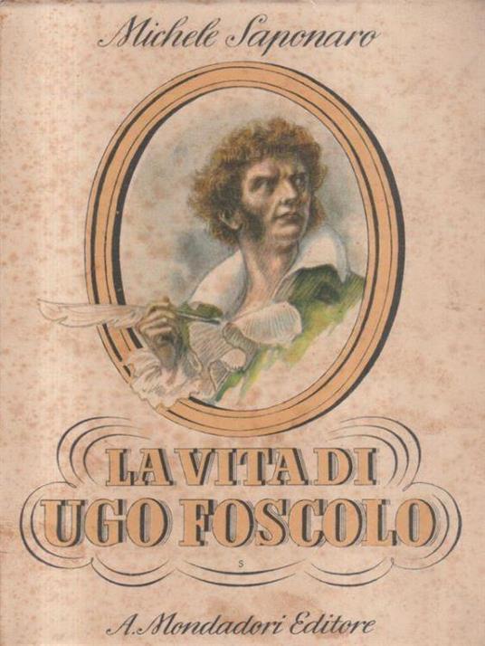 La vita di Ugo Foscolo - Michele Saponaro - copertina