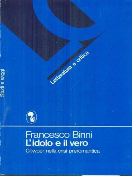 L' idolo e il vero - Francesco Binni - copertina