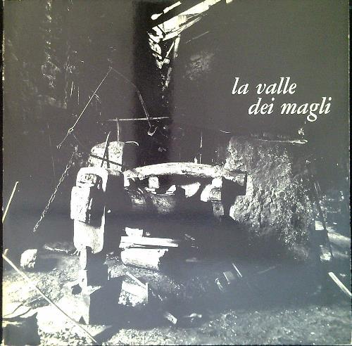 La valle dei magli. Arti e tradizioni popolari camune