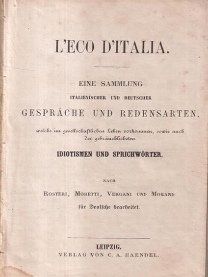 L' eco d'Italia. Eine sammlung italienischer und deutscher gesprache und redensarten - copertina