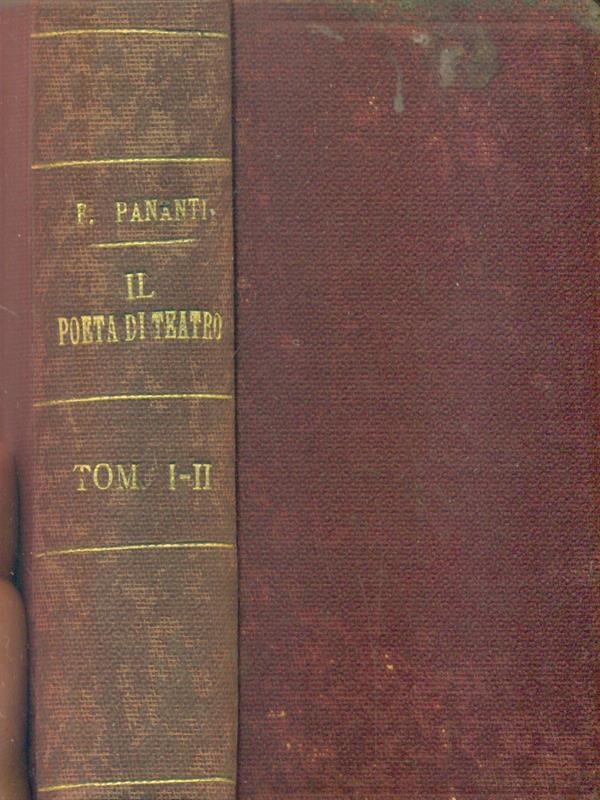 Il poeta di teatro. Tomo I-II