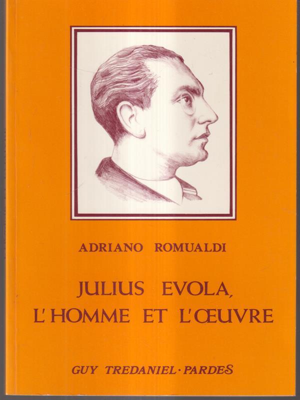 Julius Evola, l'homme et l'oeuvre