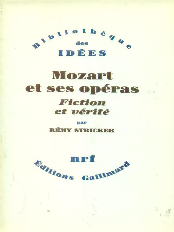 Mozart et ses operas Fiction et veritè