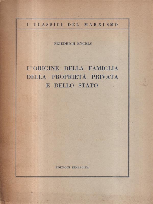 L' origine della famiglia della proprietà privata e dello stato.