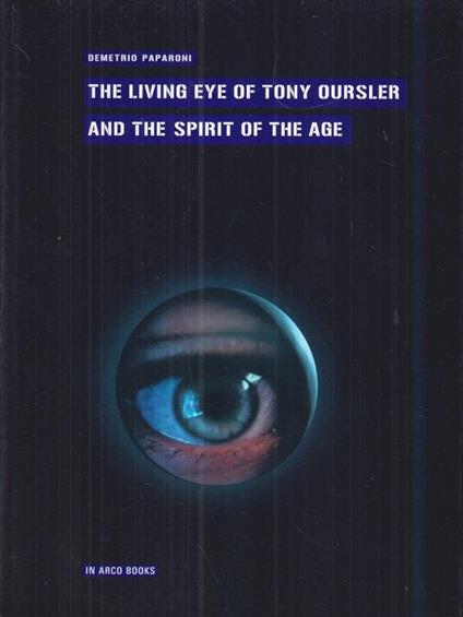 The living eye of Tony Oursler and the spirit of the age - Demetrio Paparoni - copertina