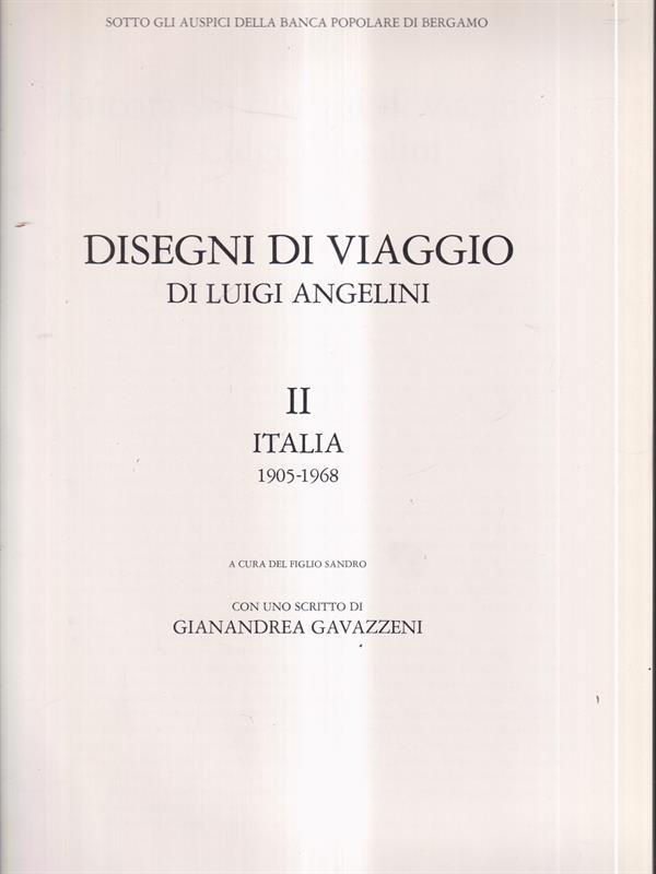 Disegni di viaggio di Luigi Angelini Vol II Italia 1905-1968