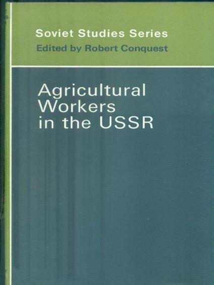 Agricultural Workers in the USSR - Robert Conquest - copertina