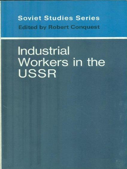 Industrial Workers in the USSR - Robert Conquest - copertina