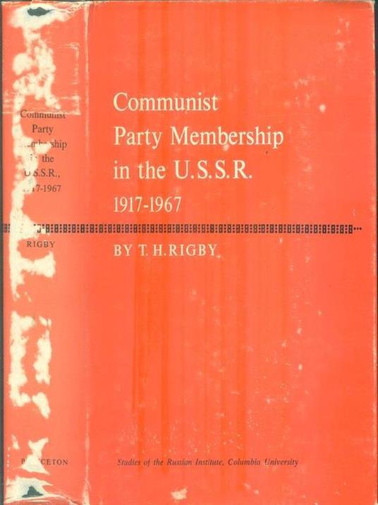 Communist Party Membership In The U.S.S.R. 1917 - 1967 - T. H. Rigby - copertina