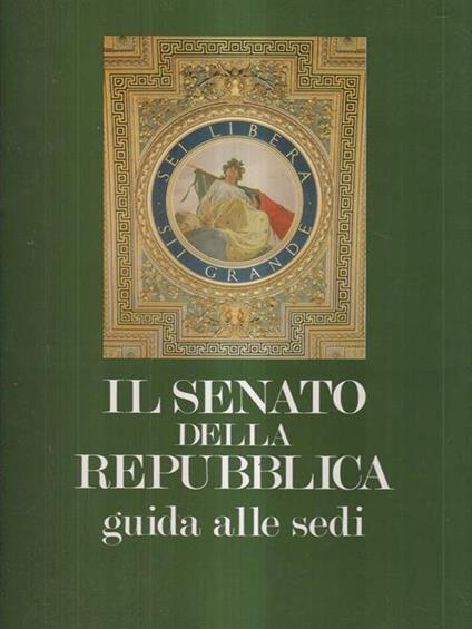 Il senato della Repubblica. Guida alle sedi - copertina