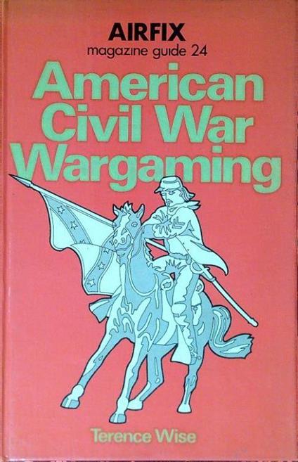 American Civil War Wargaming - Terence Wise - copertina