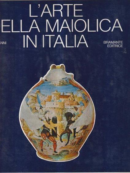 L' arte della Maiolica in Italia - Giovanni Conti - copertina