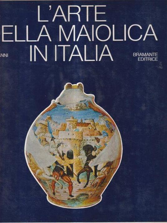 L' arte della Maiolica in Italia - Giovanni Conti - copertina