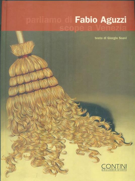 Fabio Aguzzi. Parliamo di scope a Venezia - Giorgio Soavi - copertina