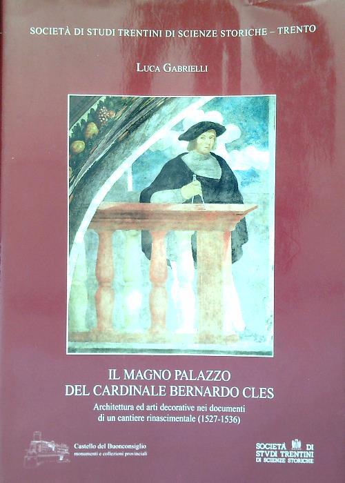 Il Magno Palazzo del Cardinale Bernardo Cles - Luca Gabrielli - copertina