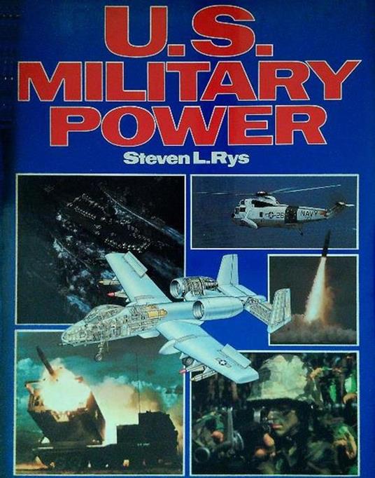 U.S. Military Power - Steven L. Rys - copertina