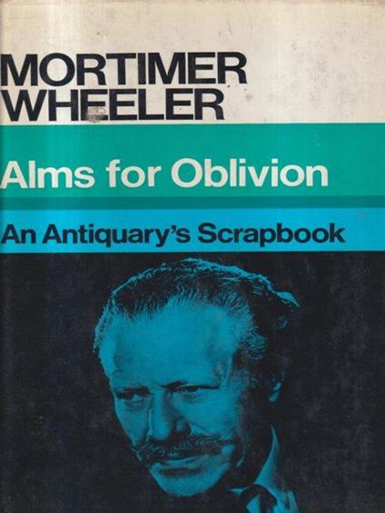 Alms for oblivion - Mortimer Wheeler - copertina