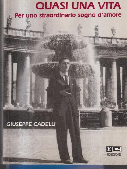 Quasi una vita per uno straordinario sogno d'amore - Giuseppe Cardelli - copertina