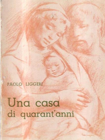 Una casa di quarant'anni - Paolo Liggeri - copertina