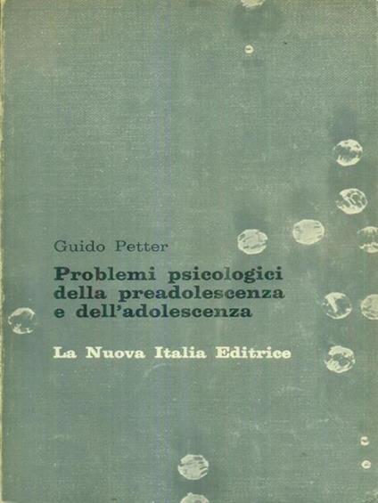 Problemi psicologici della preadolescenza e dell'adolescenza - Guido Petter - copertina