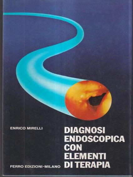 Diagnosi endoscopica con elementi di terapia - Enrico Morelli - copertina