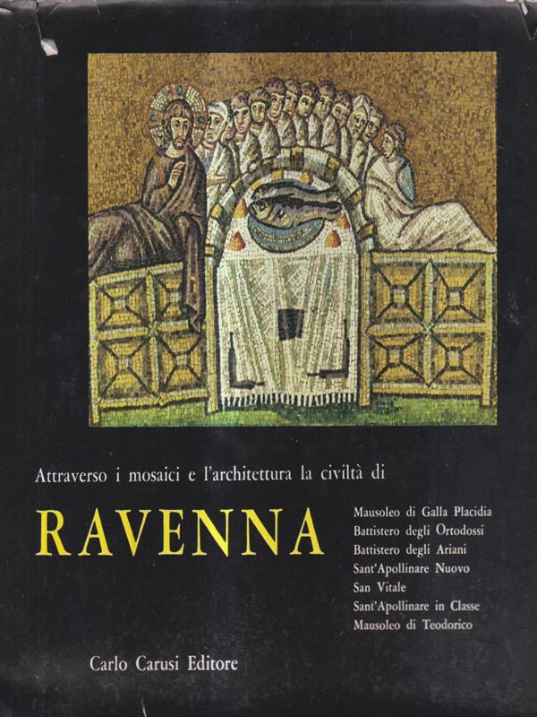 Attraverso i mosaici e l'architettura la civiltà di Ravenna