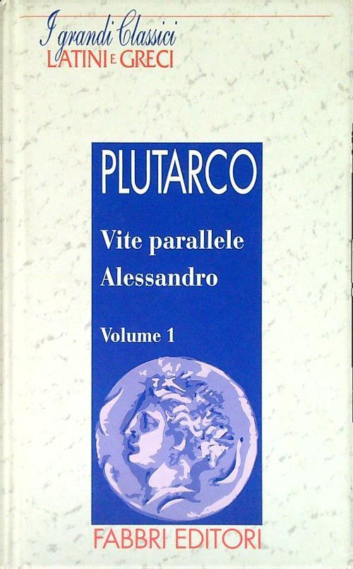 Alessandro. Vite parallele - Volume 1