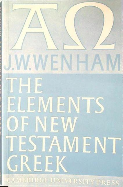 The elements of new testament greek - J.W. Wenham - copertina