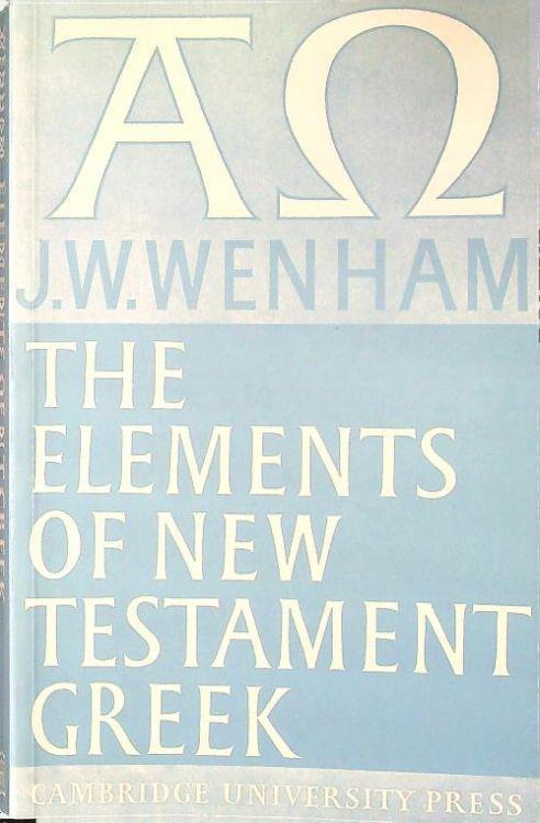 The elements of new testament greek - J.W. Wenham - copertina