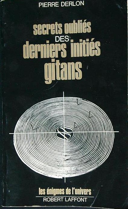 Secrets oubliés des derniers initiés gitans - Pierre Derlon - copertina