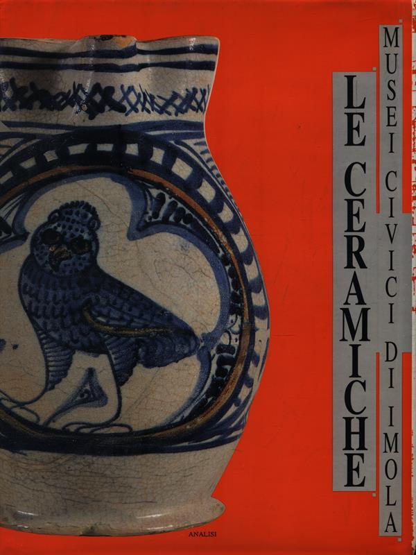 Le Ceramiche - Musei civici di Imola.