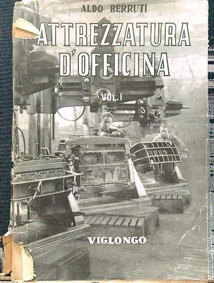 Attrezzature d'officina vol I - Aldo Berruti - copertina