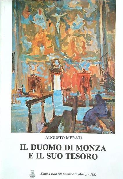 Il Duomo di Monza e il suo tesoro - Augusto Merati - copertina