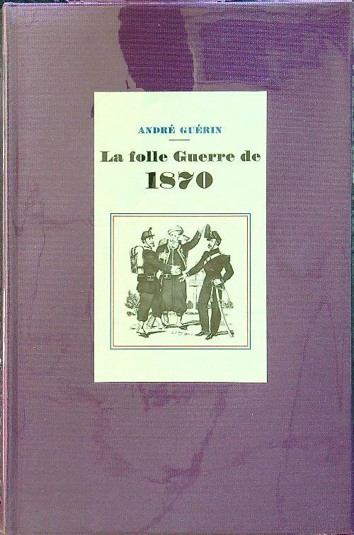 La folle guerre de 1870